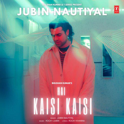 Hai Kaisi Kaisi Mp3 Song - Jubin Nautiyal 2023 Mp3 Songs Free Download